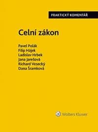 Celní zákon - Praktický komentář - Polák Pavel