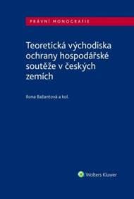 Teoretická východiska ochrany hospodářské soutěže v českých zemích - Zdeněk Hraba, Jan Horych, Ilona Bažantová 1