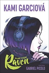 Mladí titáni: Raven - Kami Garcia