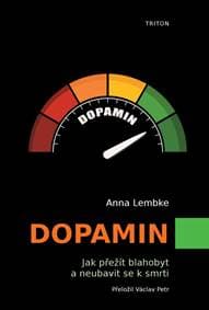 Dopamin - Jak přežít blahobyt a neubavit se k smrti - Lembke Anna 1
