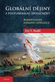 Globální dějiny a postliberální společnost - Budil Ivo T.