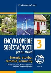 Encyklopedie soběstačnosti pro 21. století 3. díl - Energie, stavby, řemesla, komunity - Hauserová Eva 1
