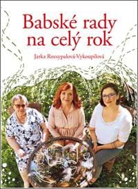 Babské rady na celý rok - Jaroslava Rozsypalová-Vykoupilová