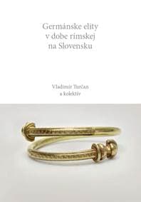 Germánske elity v dobe rímskej na Slovensku - Vladimír Turčan a kolektív 1