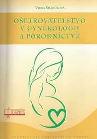 Ošetrovateľstvo v gynekológii a pôrodníctve - Viera Simočková 1