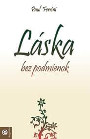 Láska bez podmienok - Paul Ferrini 1