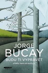 Budu ti vyprávět příběhy, které mě naučily žít - Bucay Jorge 1