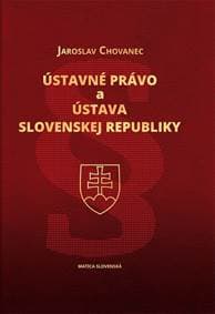 Ústavné právo a Ústava Slovenskej republiky - Chovanec Jaroslav