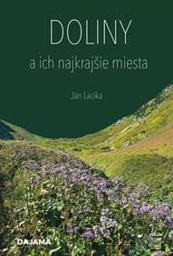 Doliny a ich najkrajšie miesta - Lacika Ján 1
