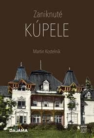Zaniknuté kúpele - Kostelník Martin 1