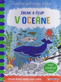 Žblnk a čľup - V oceáne - zázračné maľovanie vodou - Kolektív autorov