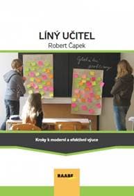 Líný učitel - Kroky k moderní a efektívni výuce - Čapek Robert