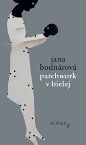 Patchwork v bielej - Jana Bodnárová 1