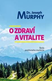 O zdraví a vitalite - Murphy Joseph 1