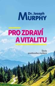 Pro zdraví a vitalitu - Joseph Murphy 1