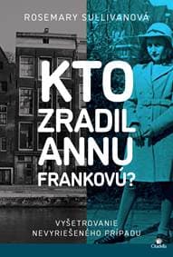 Kto zradil Annu Frankovú? - Rosemary Sullivanová 1