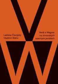Verdi a Wagner na slovenských operných javiskách - Ladislav Čavojský, Vladimír Blaho 1