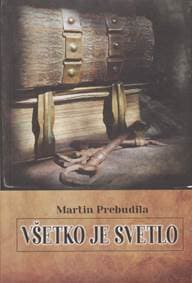 Všetko je svetlo - Prebudila Martin 1