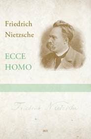 Ecce Homo - Friedrich Nietzsche 1