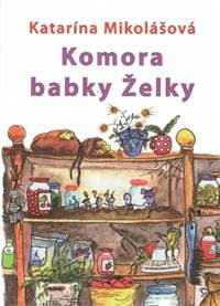 Komora babky Želky - Mikolášová Katarína 1