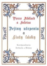 Dejiny utrpenia a listy lásky - Abélard a Heloisa Pierre
