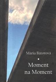 Moment na moment - Bátorová Mária 1