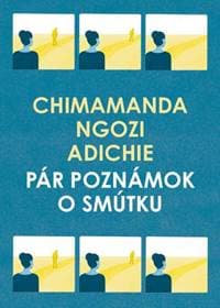 Pár poznámok o smútku - Chimamanda Ngozi Adichie