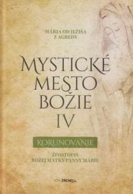 Mystické mesto Božie IV - Korunovanie - Mária od Ježiša z Agredy