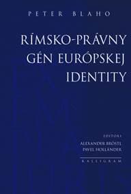 Rímsko-právny gén európskej identity - Blaho Peter 1