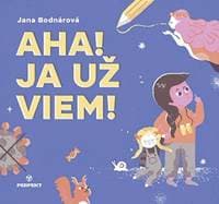 Aha! Ja už viem! - Bodnárová Jana 1