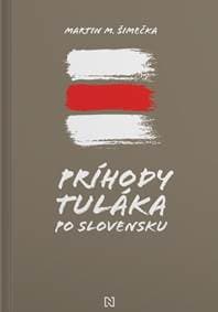 Príhody tuláka po Slovensku - Martin M. Šimečka
