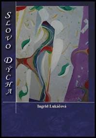Slovo dýcha - Ingrid Lukáčová 1
