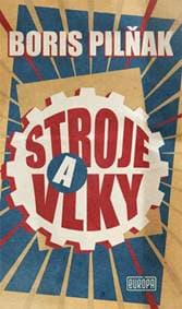 Stroje a vlky - Pilňak Boris 1