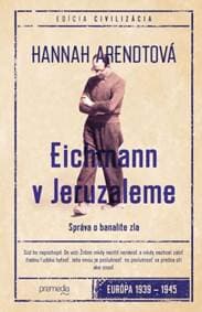 Eichmann v Jeruzaleme - Hannah Arendtová 1