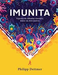 IMUNITA: Výprava do záhadné soustavy, která vás drží naživu - Dettmer Philipp 1