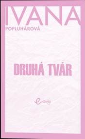 Druhá tvár - Popluhárová Ivana 1