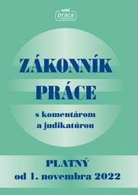 Zákonník práce s komentárom a judikatúrou platný od 1. novembra 2022 - Kolektív