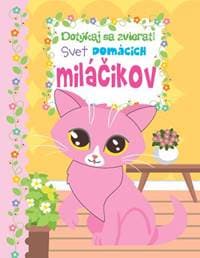 Dotýkaj sa zvierat - Svet domácich miláčikov - autor neuvedený