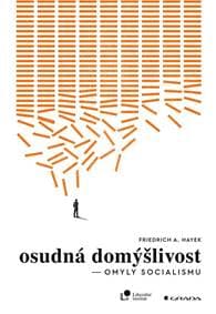 Osudná domýšlivost - Omyly socialismu - Hayek Friedrich August 1