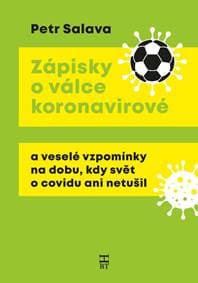 Zápisky o válce koronavirové a veselé vzpomínky na dobu, kdy svět o covidu ani netušil - Salava Petr