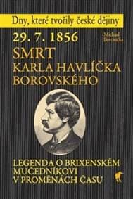 29.7.1856 Smrt Karla Havlíčka Borovského - Michael Borovička 1