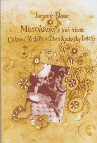 Marokánky a jiné básně - Cukroví, Koláče a Život Kuchařky Lojzky - Šlosar Jaromír