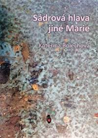 Sádrová hlava jiné Marie - Kateřina Bolechová 1