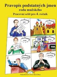 Pravopis podstatných jmen rodu mužského Pracovní sešit pro 4. ročník - Marie Polnická