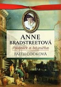 Anne Bradstreetová, poutnice a básnířka - Cooková Faith 1