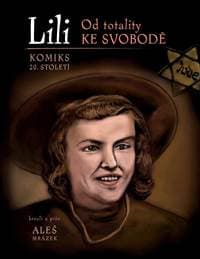 Lili - Od totality ke svobodě - Mrázek Aleš
