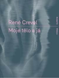 Moje tělo a já - René Crevel 1