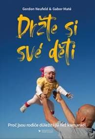 Držte si své děti - Gordon Neufeld, Gábor Maté 1