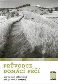 Průvodce domácí péčí pro ty, kteří péči zvažují, pro ty, kteří ji poskytují - Kolektív
