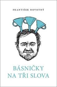 Básničky na tři slova - František Novotný, Jiří Slíva 1
